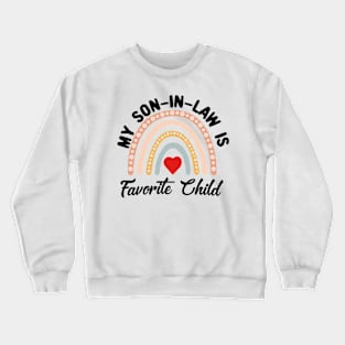 My Son-in-law Is My Favorite Child For Mother-in-law Crewneck Sweatshirt